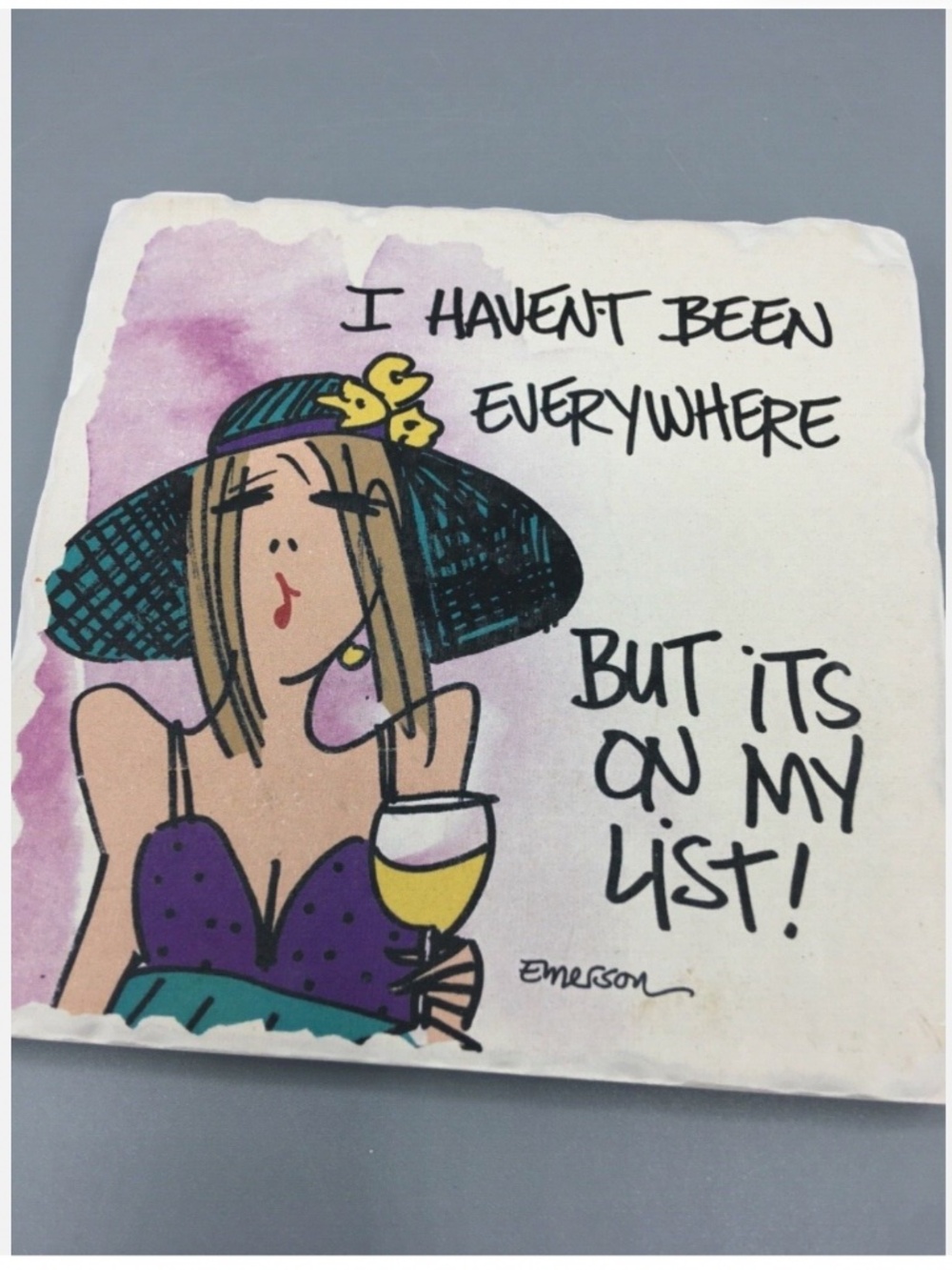 Tumbled Stone coaster “I haven’t been everywhere but it is on my list”
